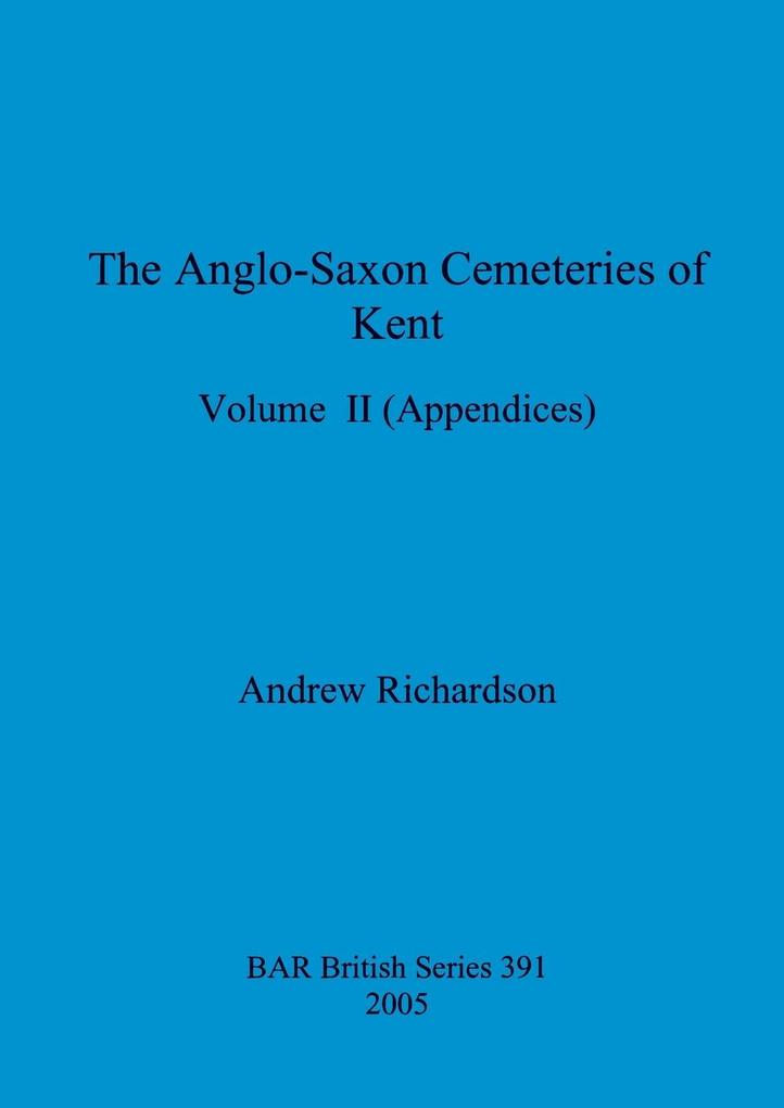 The Anglo-Saxon Cemeteries of Kent Volume II