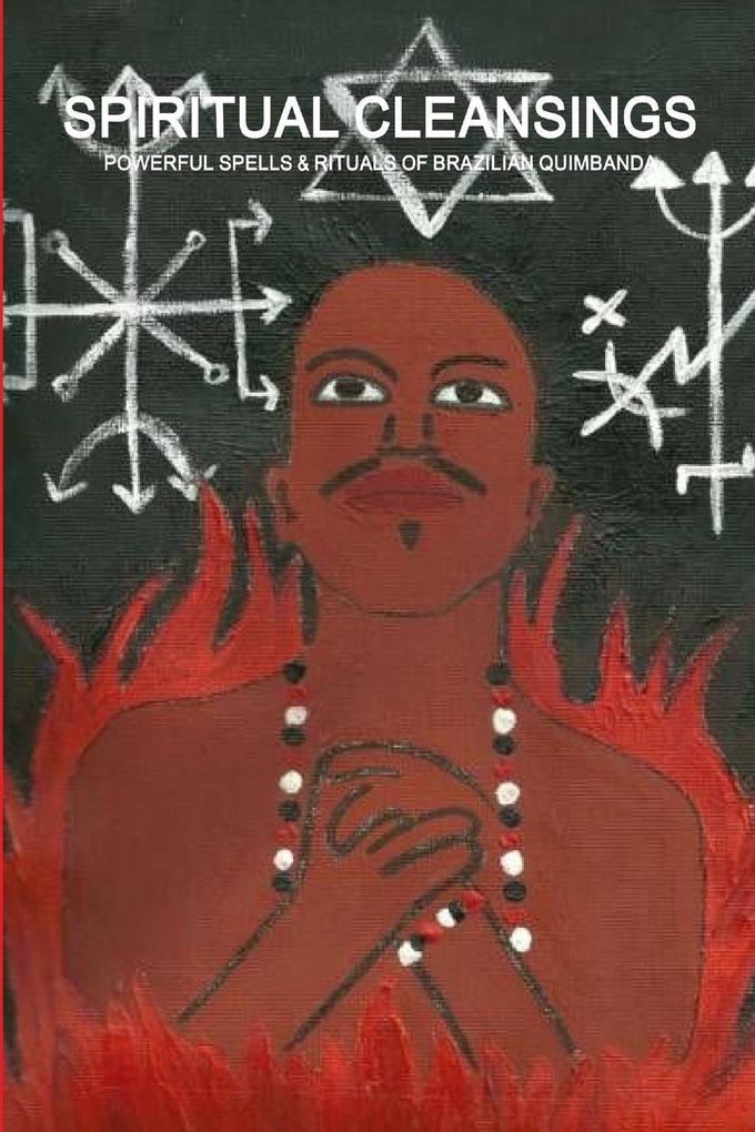 SPIRITUAL CLEANSINGS - POWERFUL SPELLS & RITUALS OF BRAZILIAN QUIMBANDA