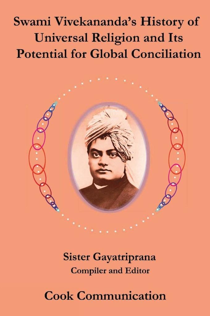Swami Vivekananda‘s History of Universal Religion and its Potential for Global Reconciliation