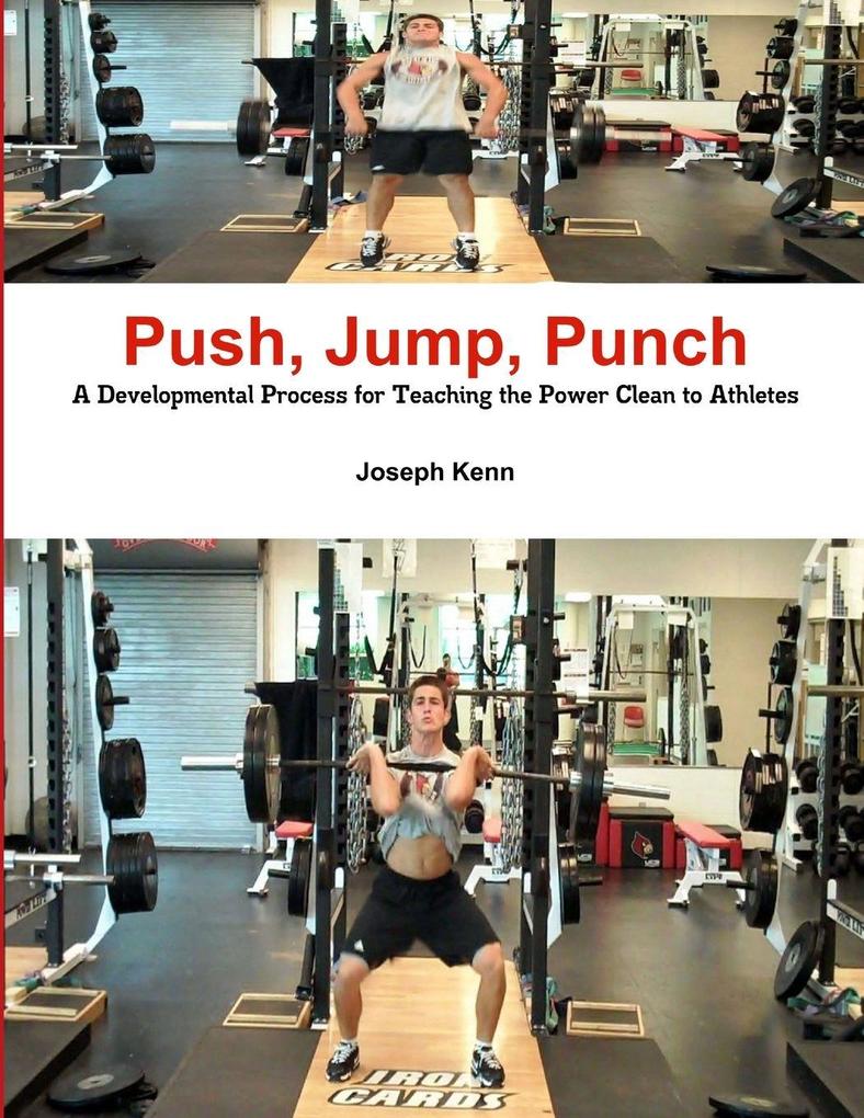 Push Jump Punch A Developmental Process for Teaching the Power Clean to Athletes