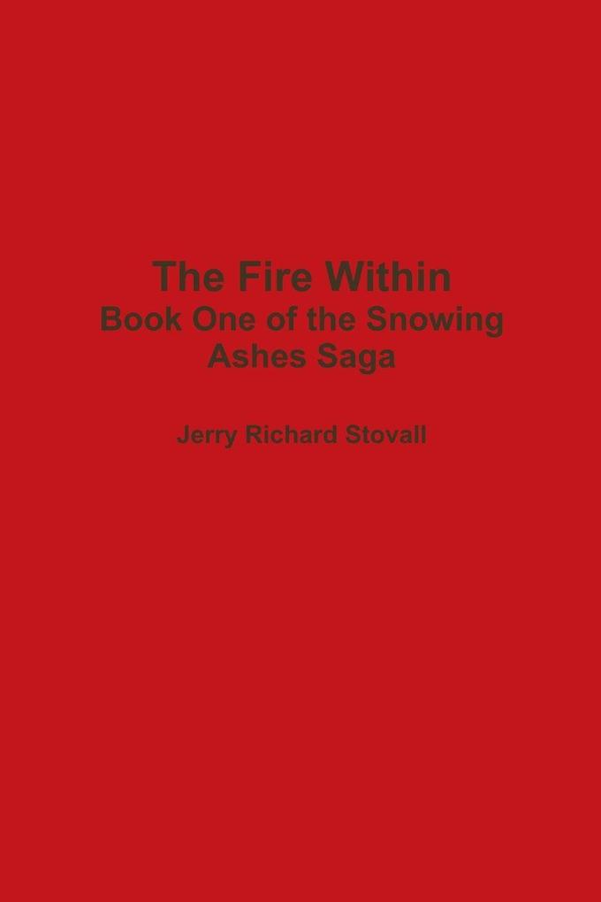 The Fire Within - Book One of the Snowing Ashes Saga