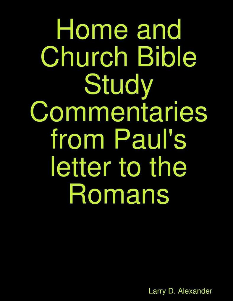 Home and Church Bible Study Commentaries from Paul's letter to the Romans