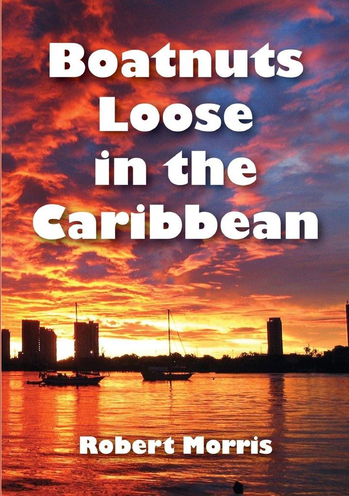 Boatnuts Loose in the Caribbean