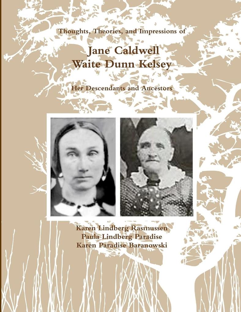 (Black and White) Thoughts Theories and Impressions of Jane Caldwell Waite Dunn Kelsey