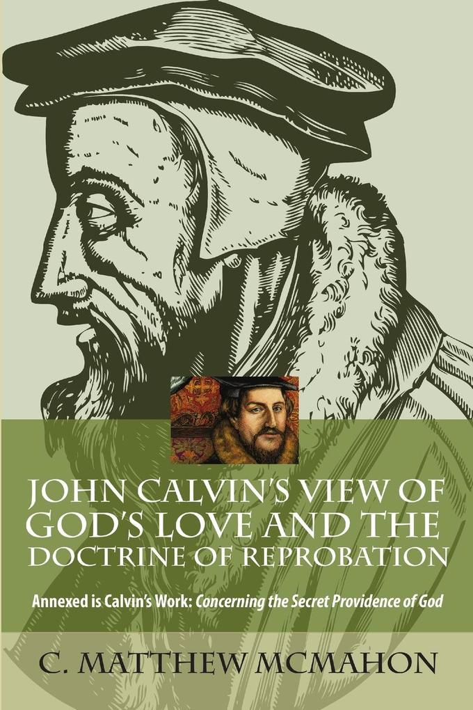 John Calvin‘s View of God‘s Love and the Doctrine of Reprobation