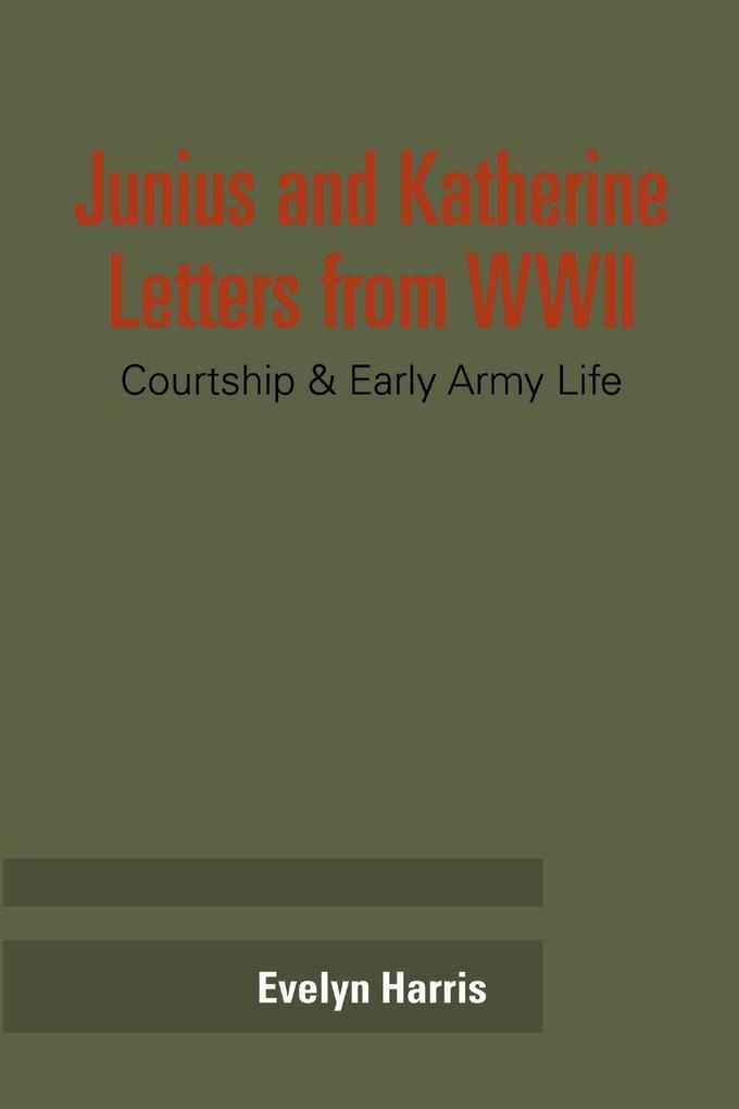 Junius & Katherine Letters from WWII