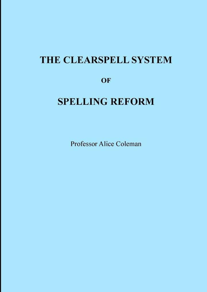 THE CLEARSPELL SYSTEM OF SPELLING REFORM