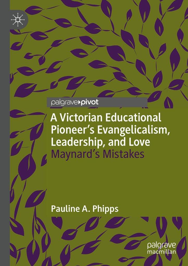 A Victorian Educational Pioneer's Evangelicalism Leadership and Love