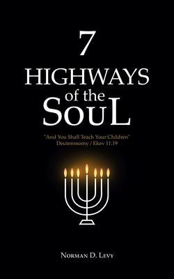 7 Highways of the Soul: And You Shall Teach Your Children - Deuteronomy/Ekev 11