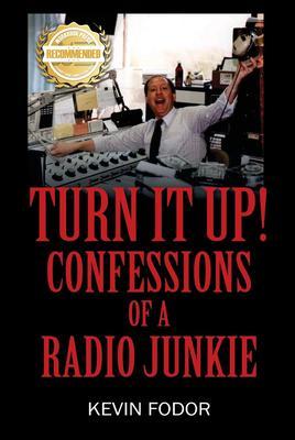 Turn It Up! Confessions Of A Radio Junkie