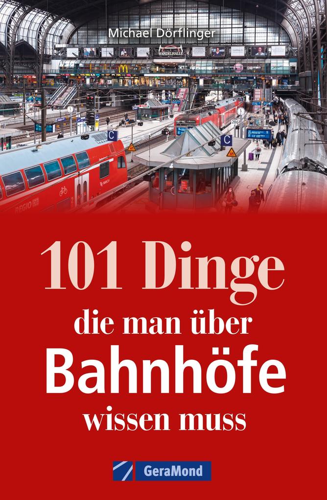 101 Dinge die man über Bahnhöfe wissen muss