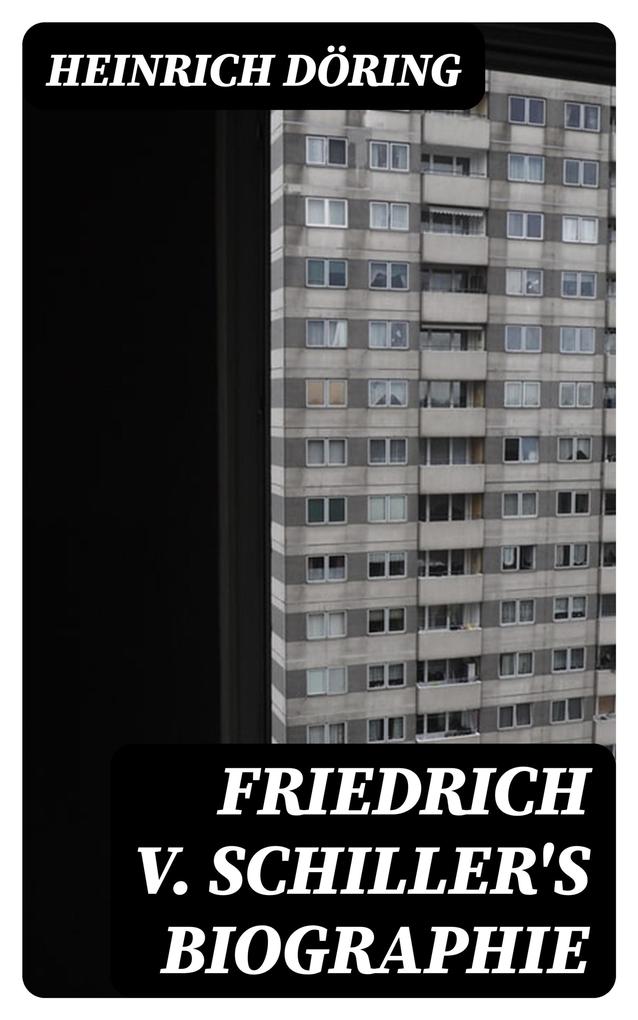 Friedrich v. Schiller‘s Biographie