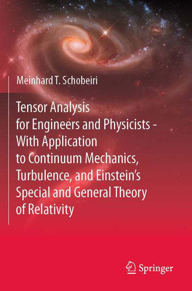 Tensor Analysis for Engineers and Physicists - With Application to Continuum Mechanics Turbulence and Einstein's Special and General Theory of Relativity