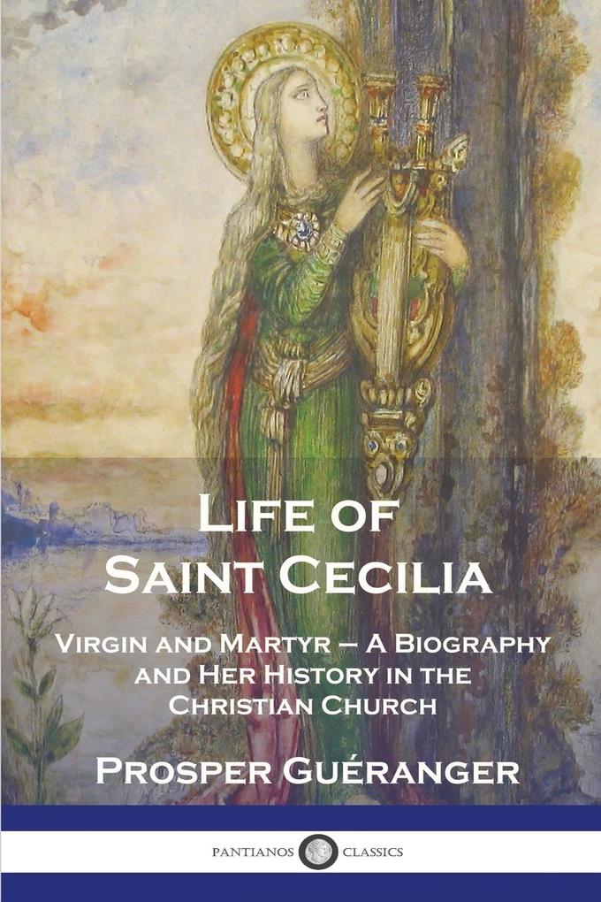 Life of Saint Cecilia Virgin and Martyr