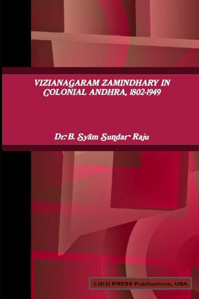 VIZIANAGARAM ZAMINDHARY IN COLONIAL ANDHRA 1802-1949