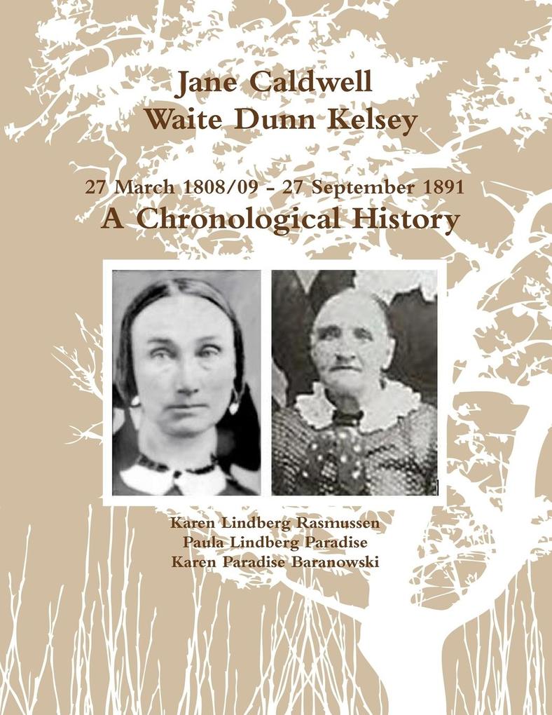 Jane Caldwell Waite Dunn Kelsey 27 March 1808/09 - 27 September 1891 A Chronological History