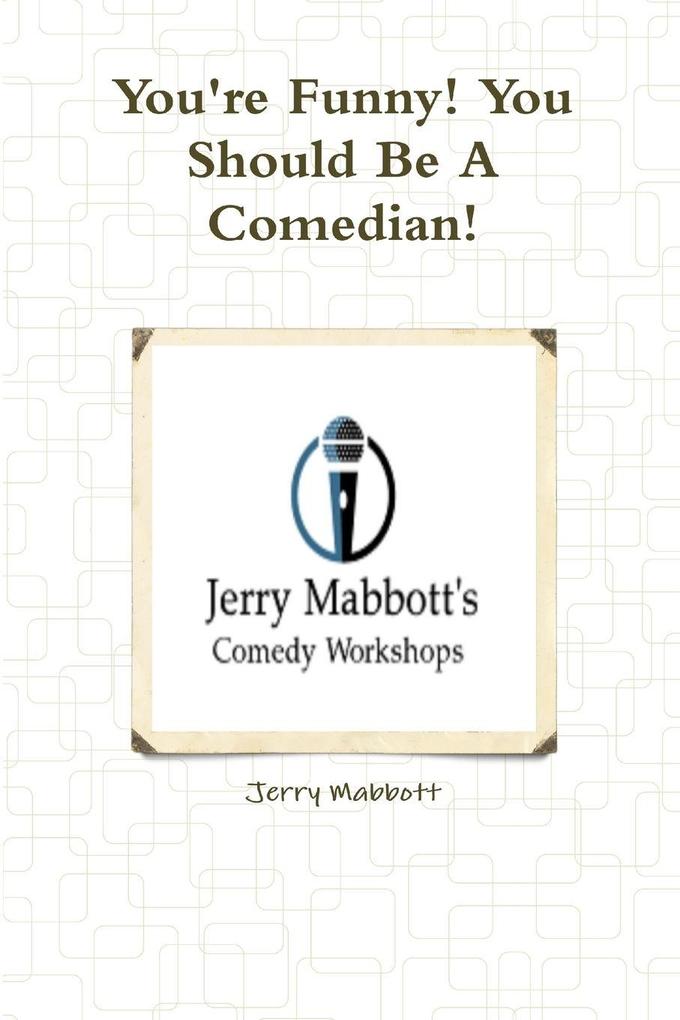 You're Funny! You Should Be A Comedian!