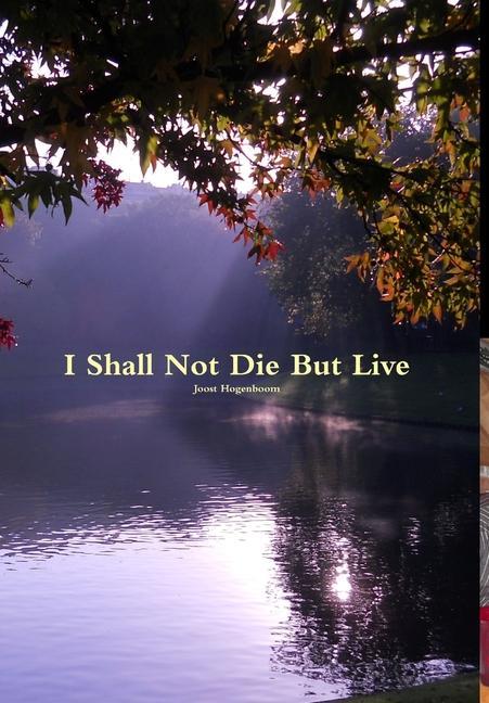 I Shall Not Die But Live
