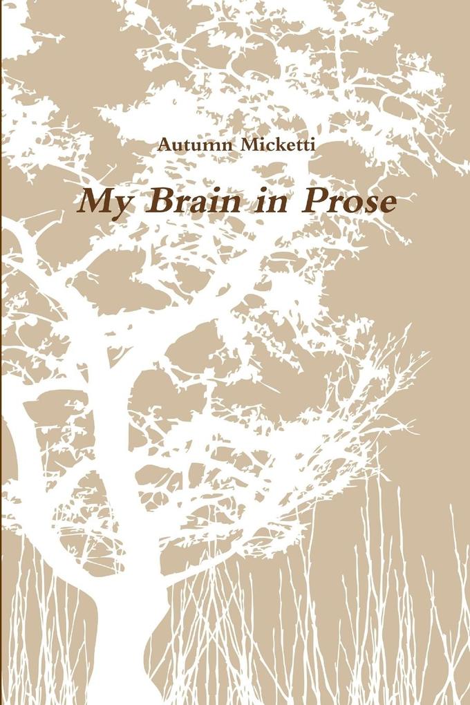 My Brain In Prose
