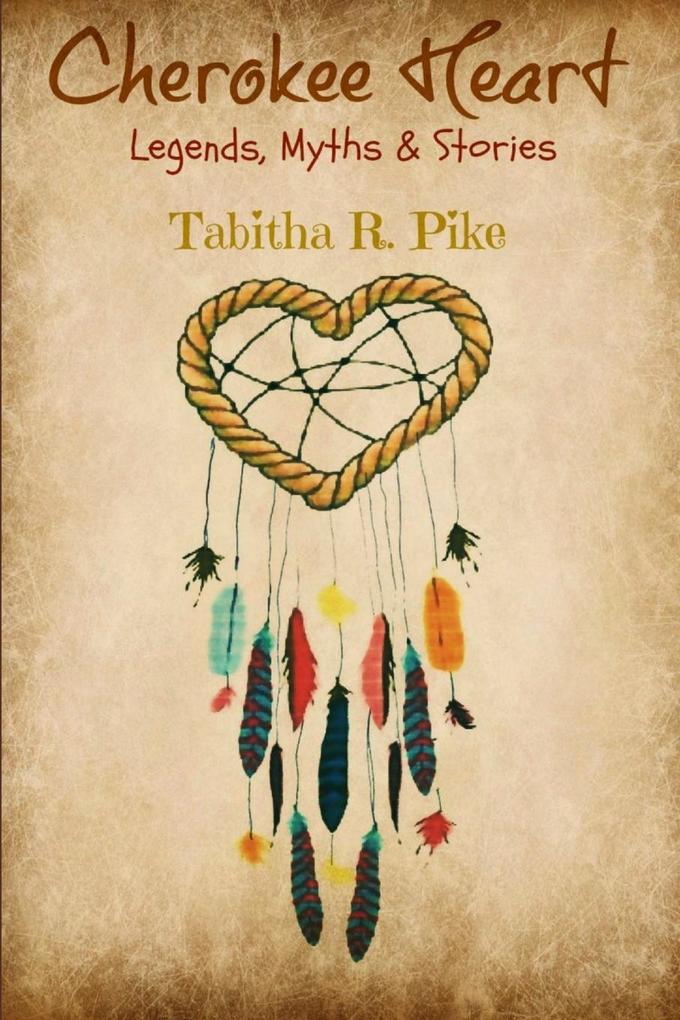 Cherokee Heart Legends Myths & Stories