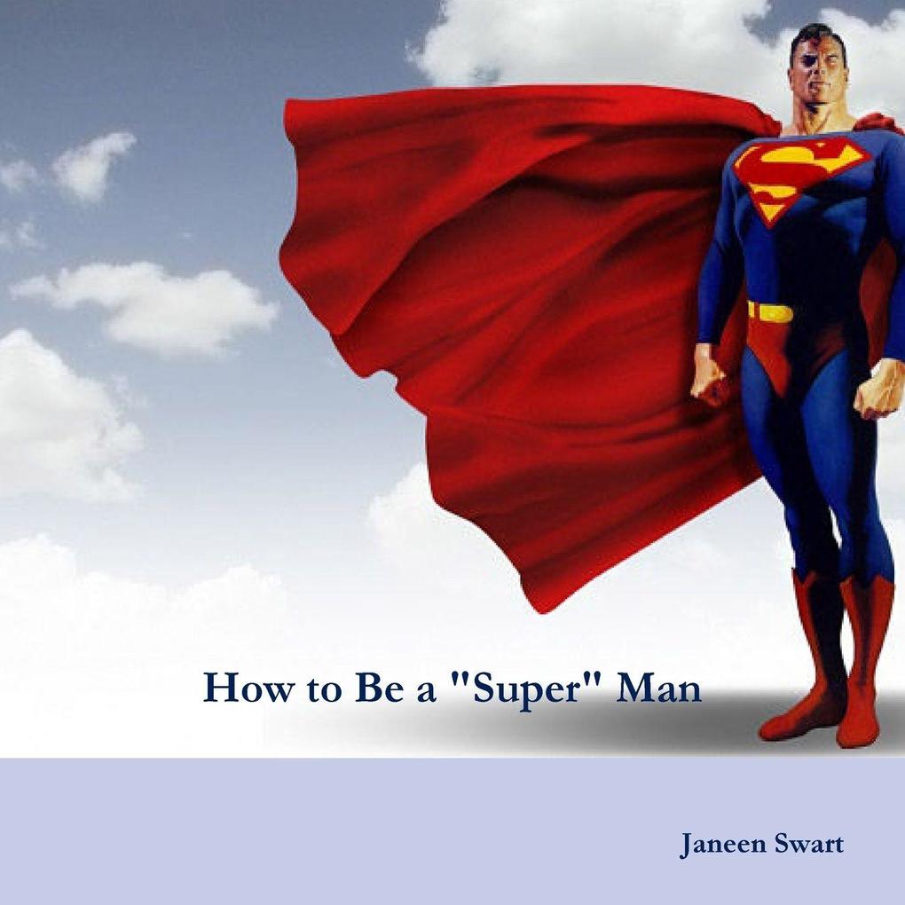 How to Be a 'Super' Man