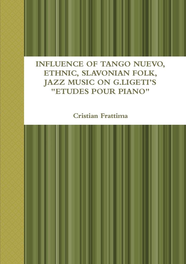 INFLUENCE OF TANGO NUEVO ETHNIC SLAVONIAN FOLK AND JAZZ MUSIC ON G. LIGETI‘S ETUDES POUR PIANO