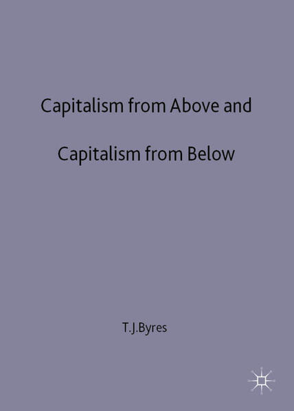 Capitalism from Above and Capitalism from Below: An Essay in Comparative Political Economy - T. Byres