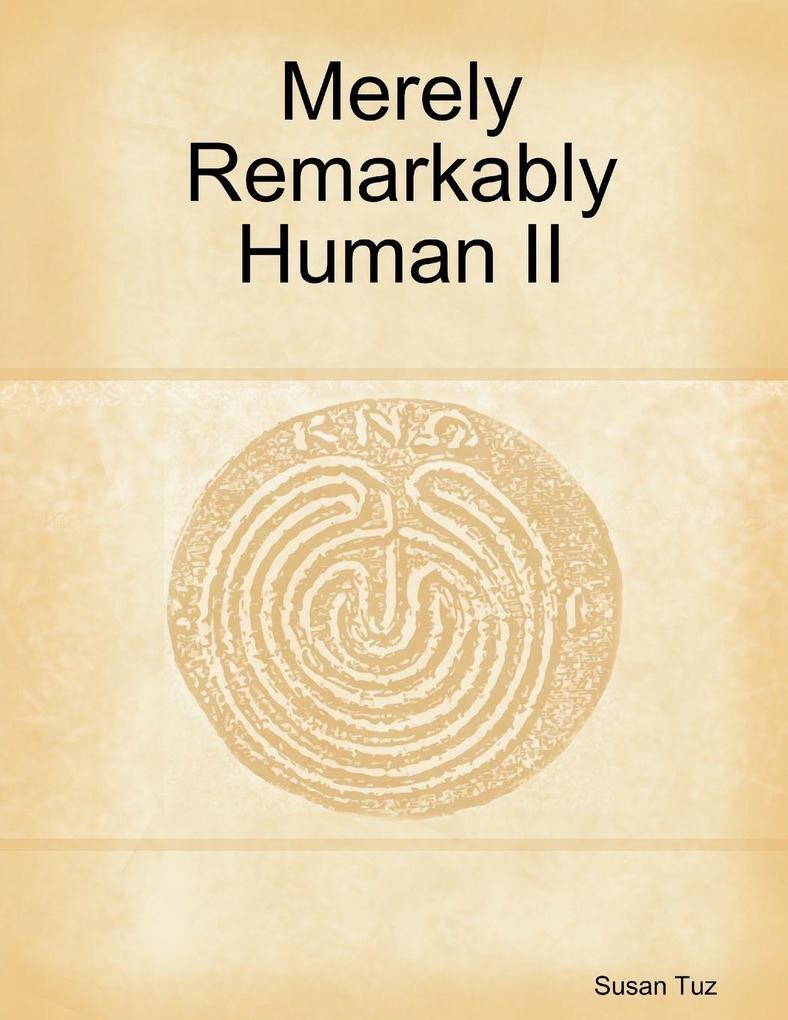 Merely Remarkably Human II