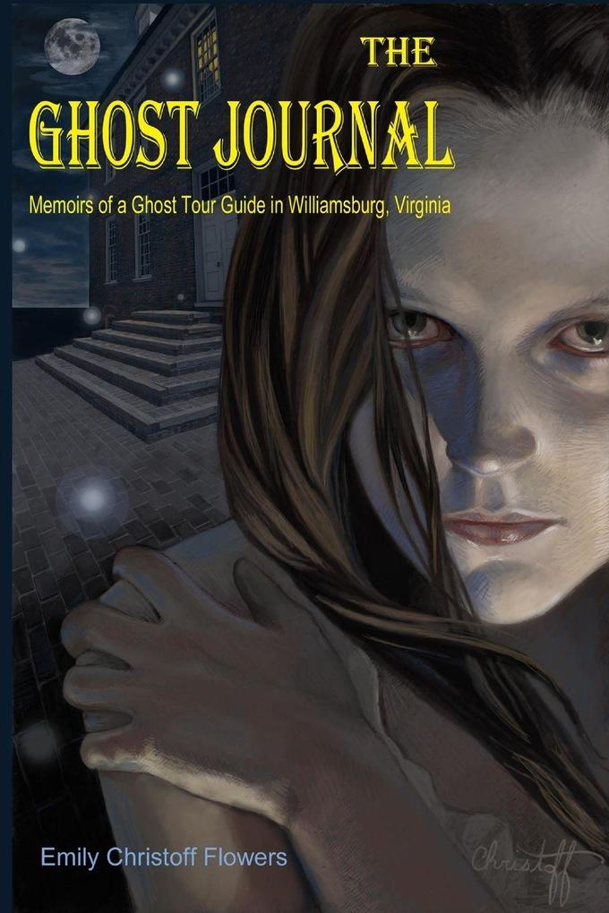 The Ghost Journal Memoirs of a Ghost Tour Guide in Williamsburg Virginia