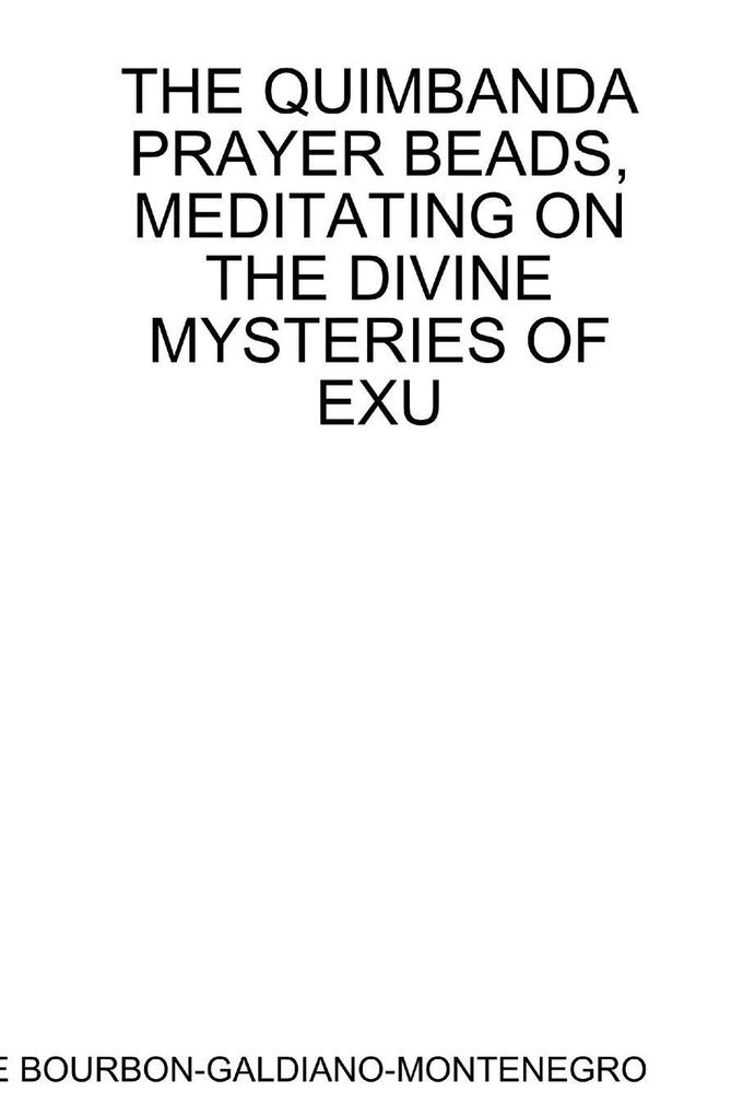 THE QUIMBANDA PRAYER BEADS MEDITATING ON THE DIVINE MYSTERIES OF EXU