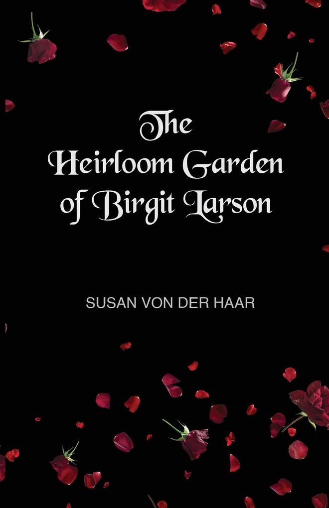 The Heirloom Garden of Birgit Larson