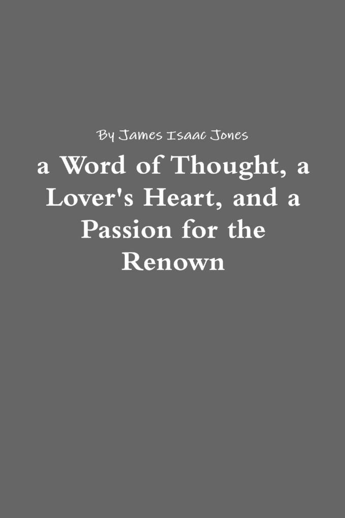 a Word of Thought a Lover‘s Heart and a Passion for the Renown