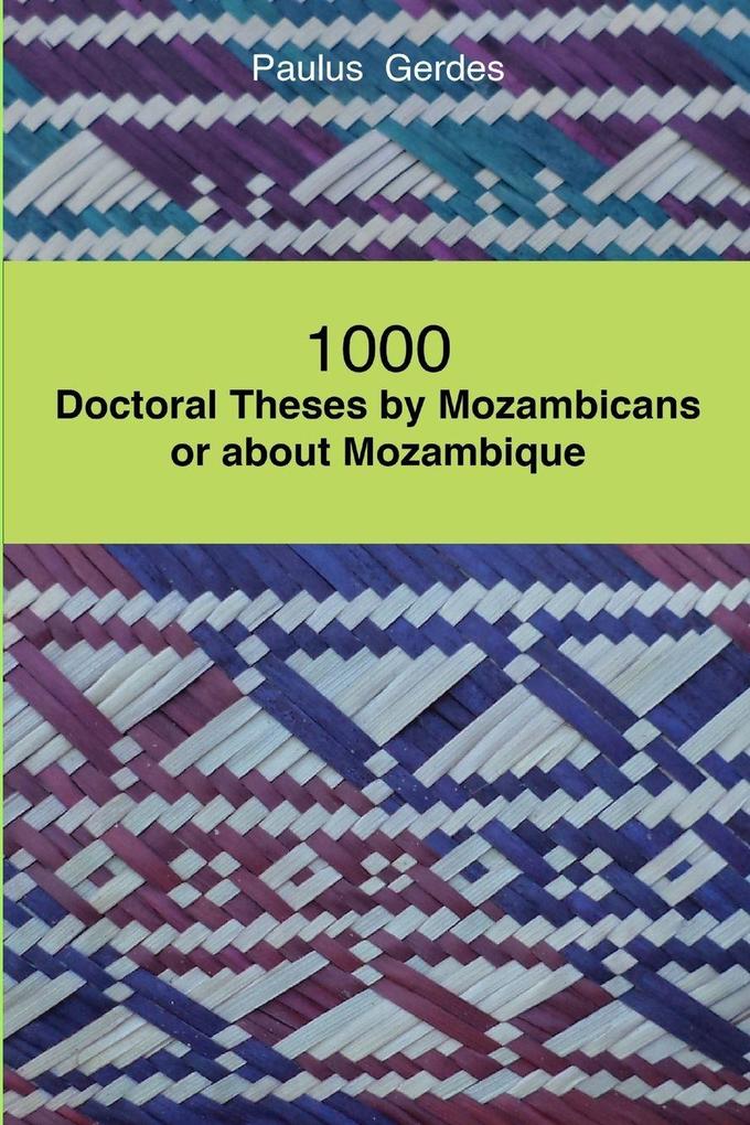 1000 Doctoral Theses by Mozambicans or about Mozambique