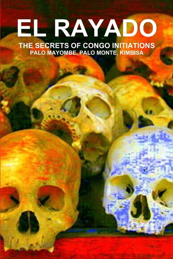 EL RAYADO THE SECRETS OF CONGO INITIATIONS PALO MAYOMBE PALO MONTE KIMBISA