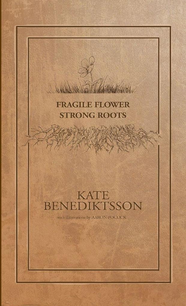 Fragile Flower Strong Roots
