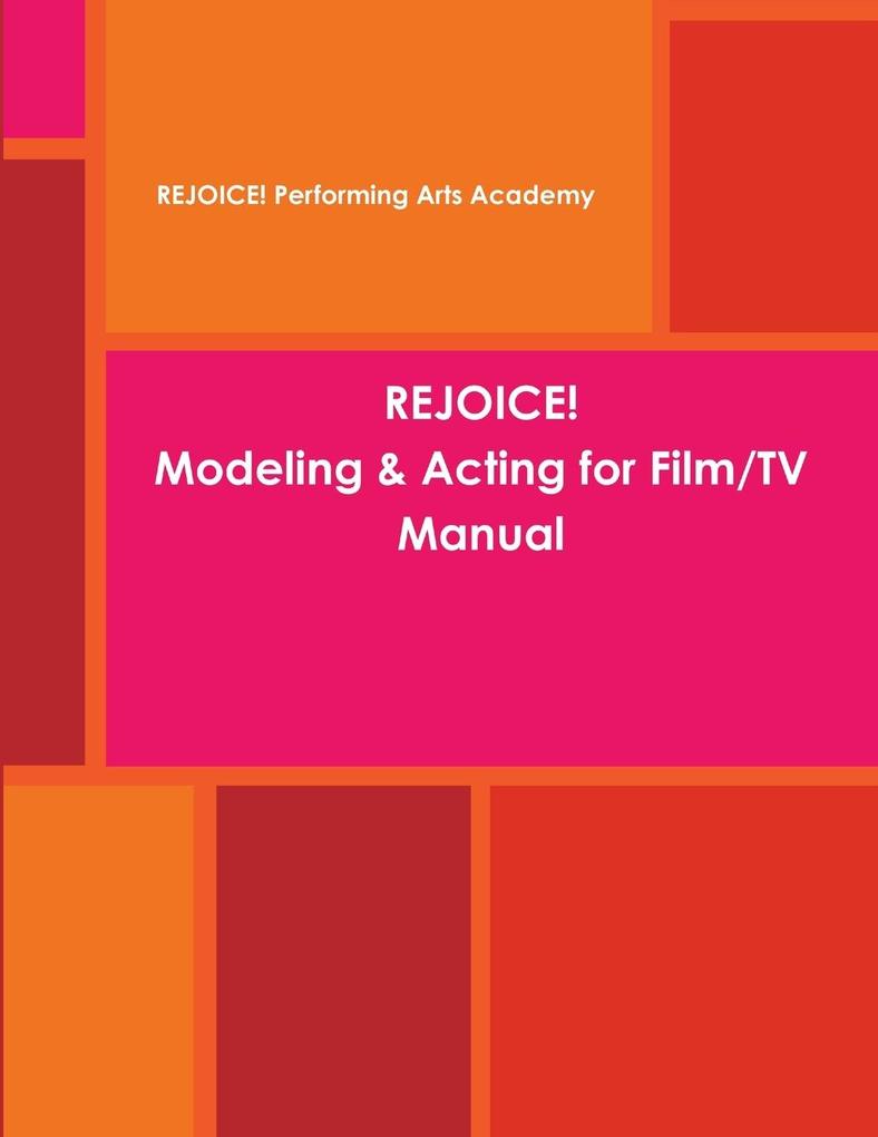 REJOICE! Modeling & Acting for Film/TV Manual