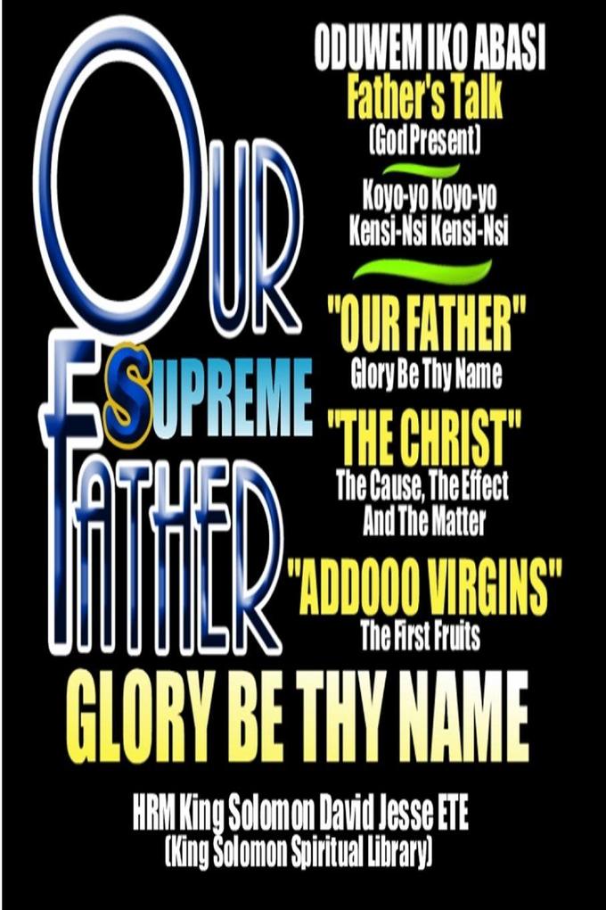 'OUR FATHER' Glory Be Thy Name