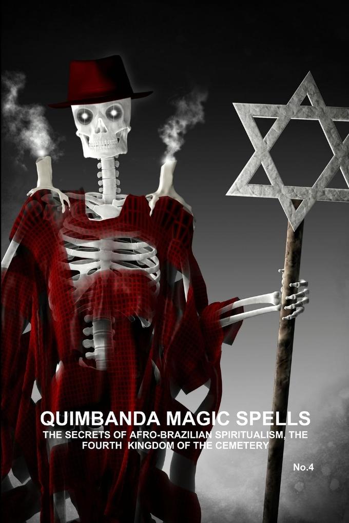 QUIMBANDA MAGIC SPELLS THE SECRETS OF AFRO-BRAZILIAN SPIRITUALISM THE FOURTH KINGDOM OF THE CEMETERY No.4