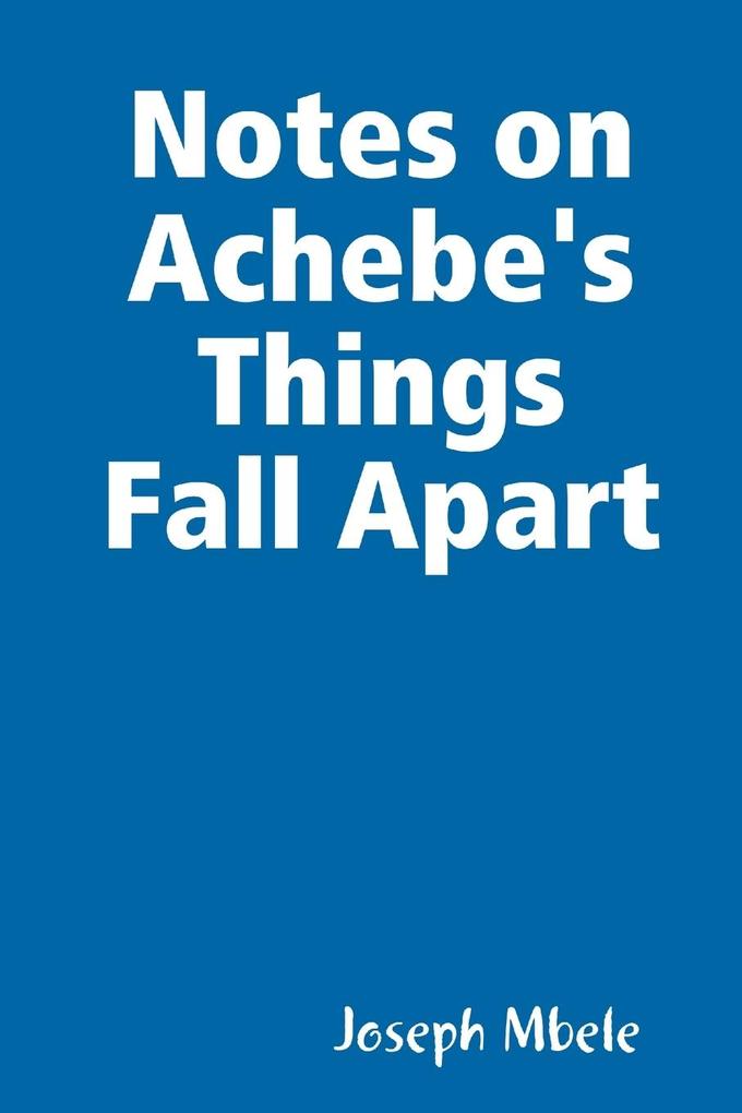 Notes on Achebe's Things Fall Apart