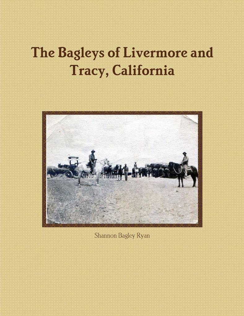 The Bagleys of Livermore and Tracy California