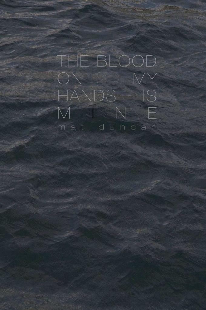 The Blood On My Hands Is Mine