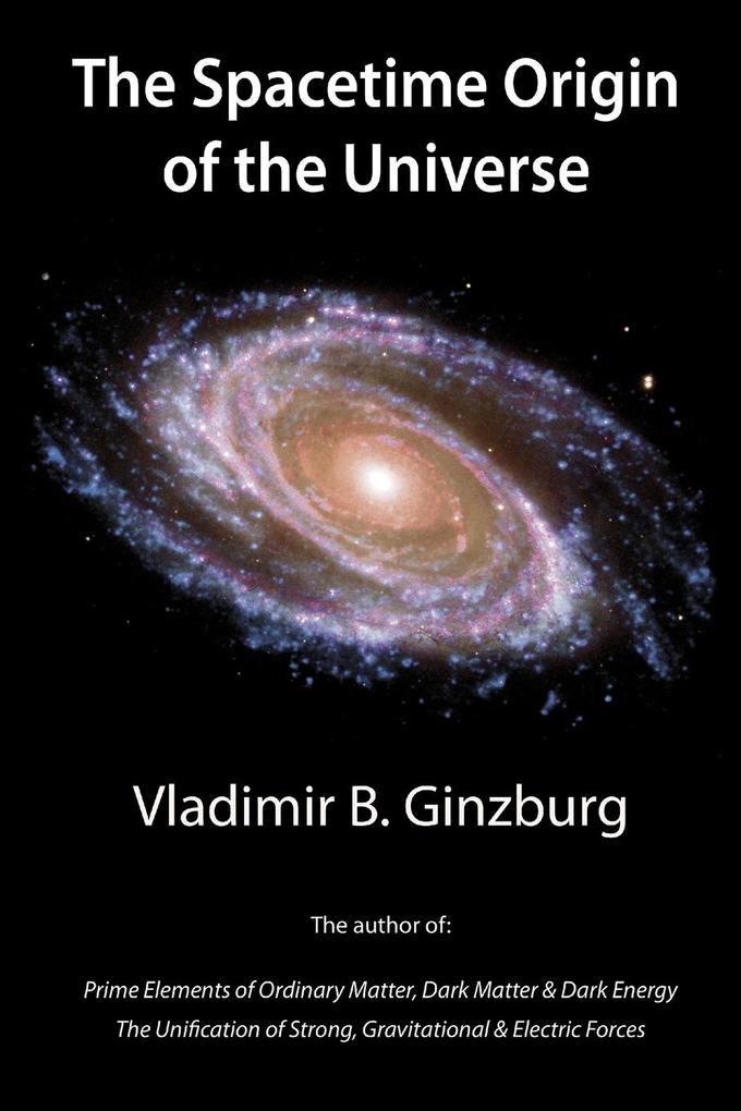 The Spacetime Origin of the Universe - Vladimir Ginzburg