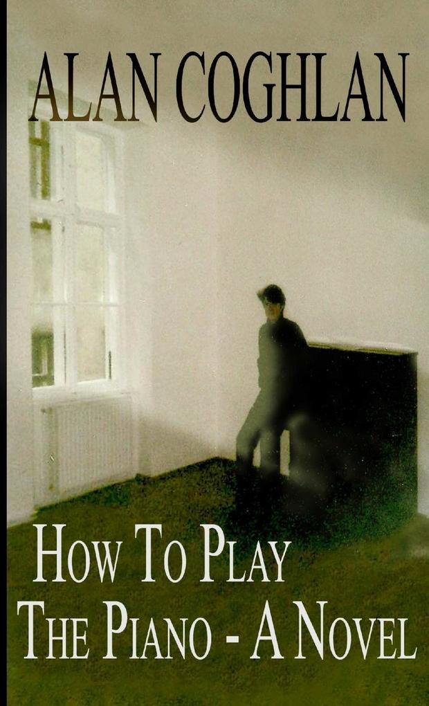 How to Play the Piano - A Novel