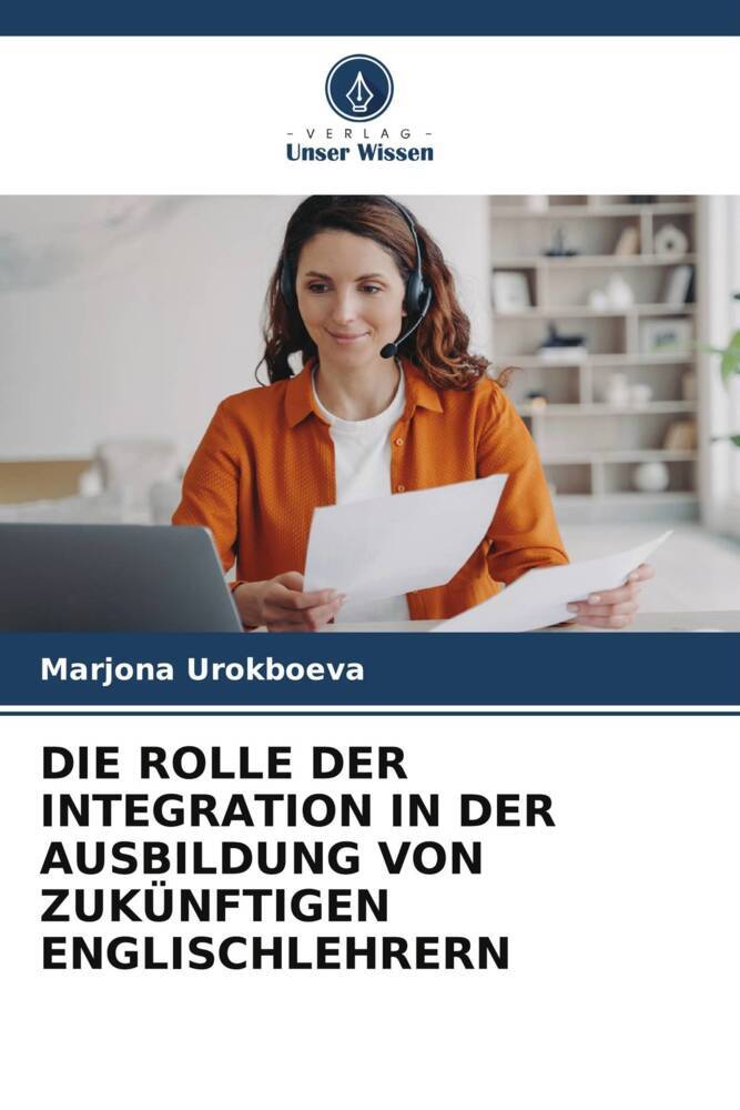 DIE ROLLE DER INTEGRATION IN DER AUSBILDUNG VON ZUKÜNFTIGEN ENGLISCHLEHRERN