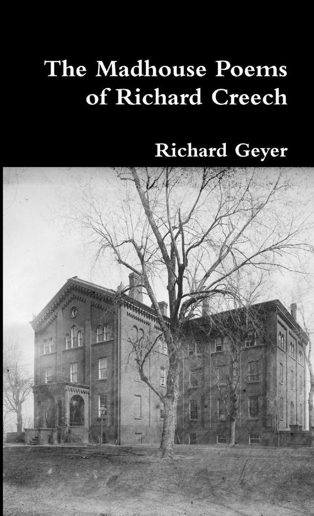 The Madhouse Poems of Richard Creech