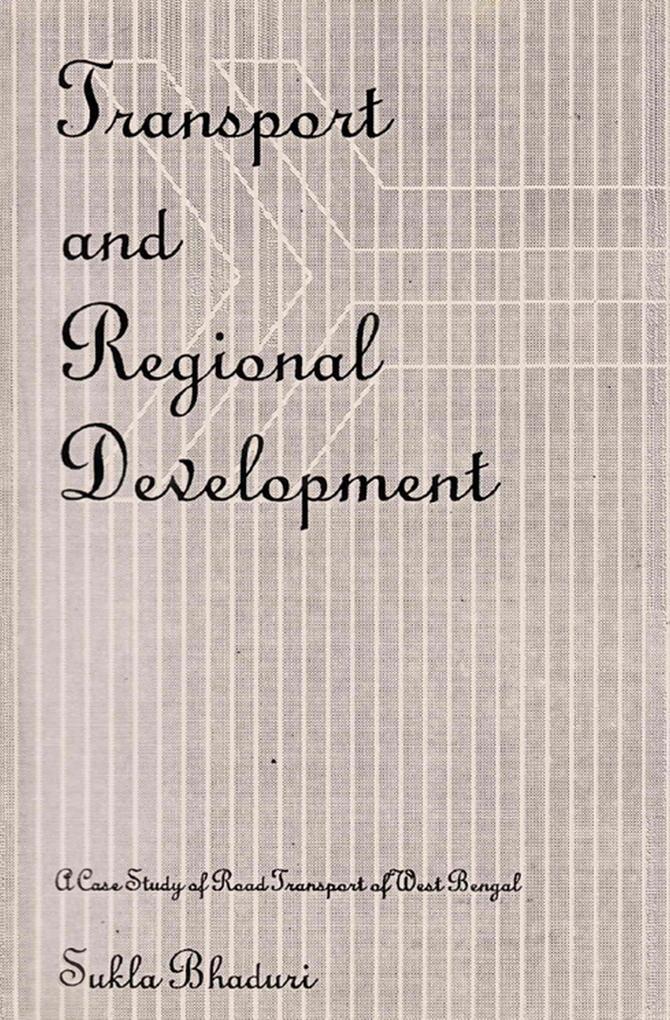 Transport and Regional Development: A Case Study of Road Transport of West Bengal