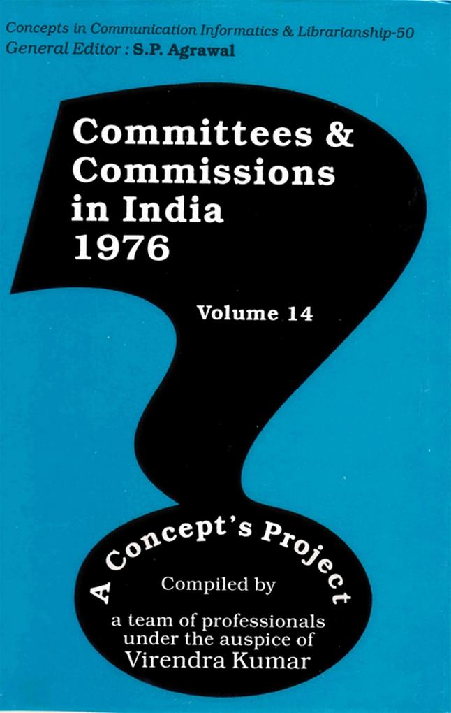Committees and Commissions in India 1976 A Concept's Project (Concepts in Communication Informatics and Librarianship-50)