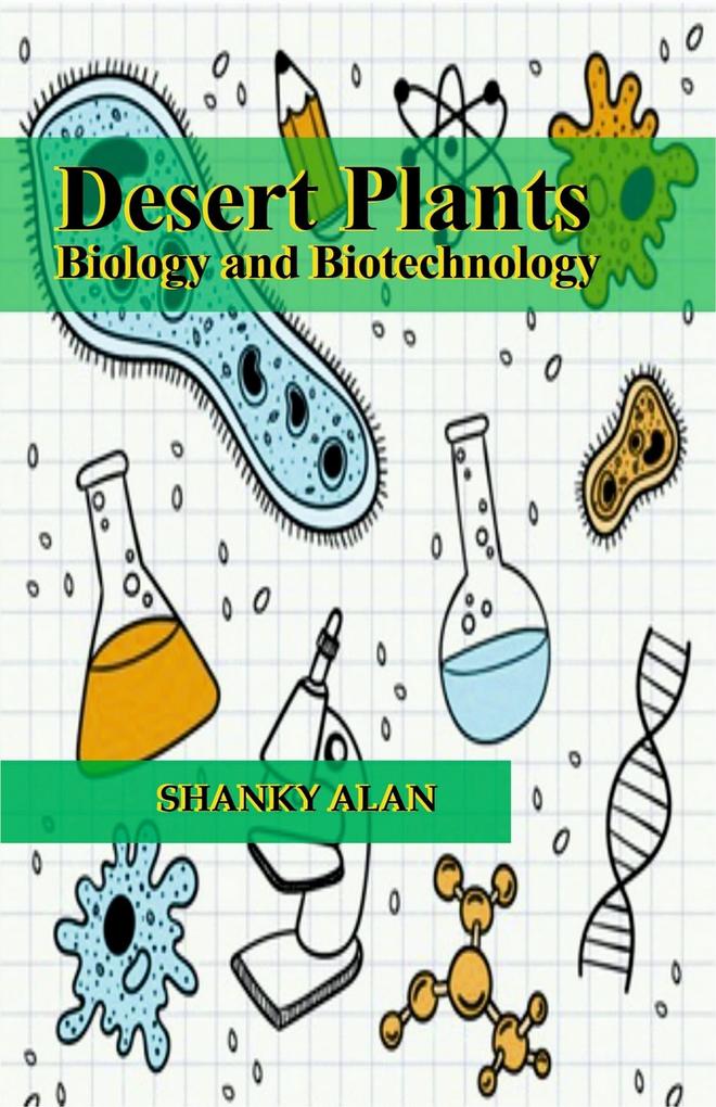 Desert Plants: Biology and Biotechnology