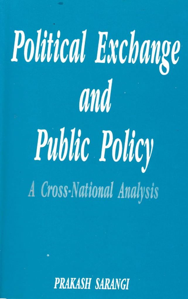 Political Exchange And Public Policy A Cross-National Analysis