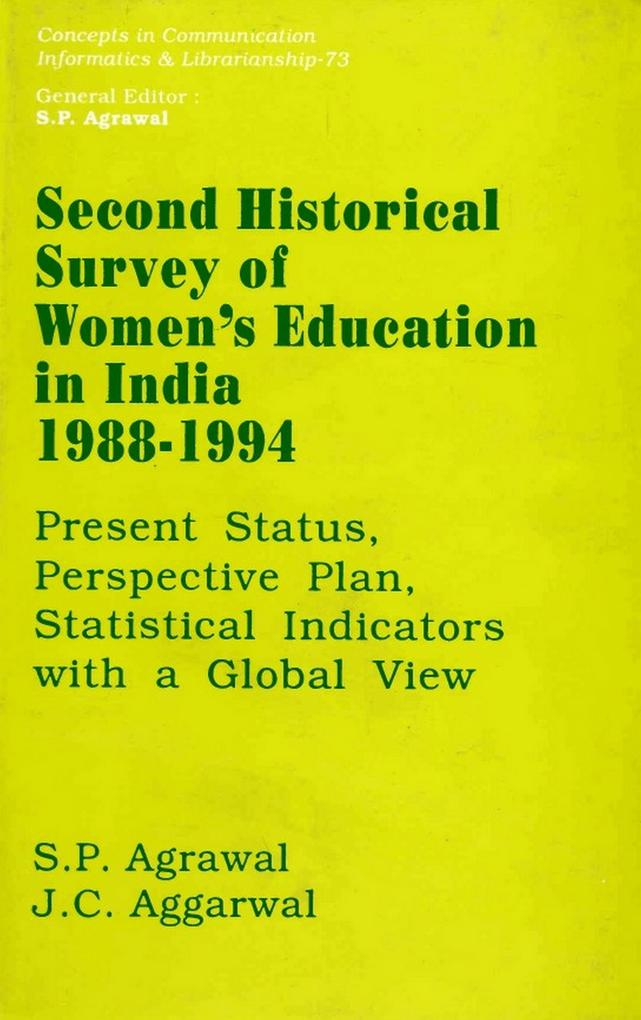 Second Historical Survey of Women's Education in India 1988-1994: Present Status Perspective Plan Statistical Indicators with a Global View (Concepts in Communication Informatics and Librarianship-73)